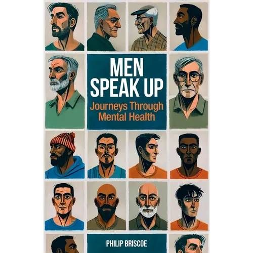 Men Speak Up: Journeys Through Mental Health - Paperback