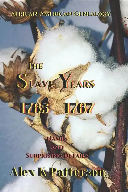 The Slave Years 1765-1767: Names and Surprising Details - Paperback