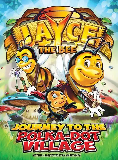 Jayce The Bee: Journey to the Polka-Dot Village - Hardcover