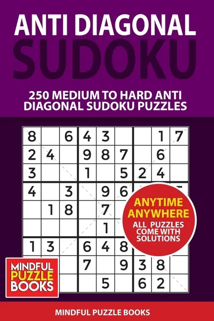 Anti Diagonal Sudoku: 250 Medium to Hard Anti Diagonal Sudoku Puzzles - Paperback