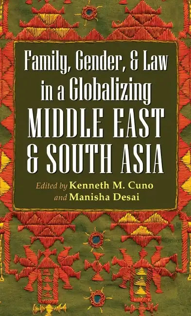 Family, Gender, and Law in a Globalizing Middle East and South Asia - Hardcover