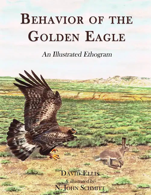 Behavior of the Golden Eagle: An Illustrated Ethogram - Hardcover