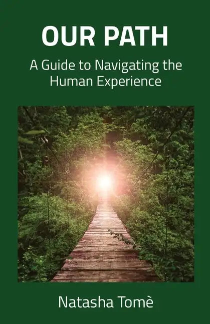 Our Path: A Guide to Navigating the Human Experience - Paperback