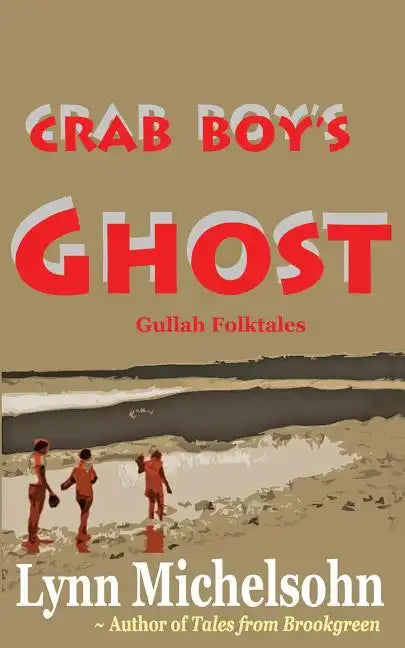 Crab Boy's Ghost: Gullah Folktales from Murrells Inlet's Brookgreen Gardens in the South Carolina Lowcountry - Paperback