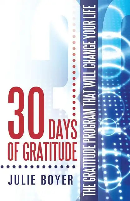 30 Days of Gratitude: The Gratitude Program That Will Change Your Life - Paperback