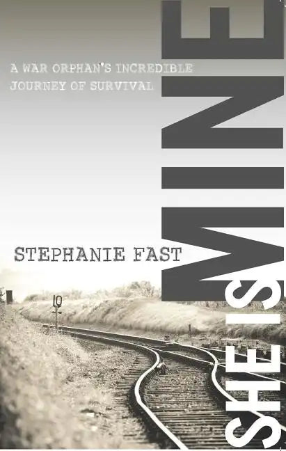 She Is Mine: A War Orphan's Incredible Journey of Survival - Paperback