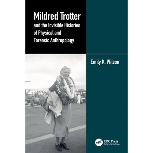 Mildred Trotter and the Invisible Histories of Physical and Forensic Anthropology - Paperback