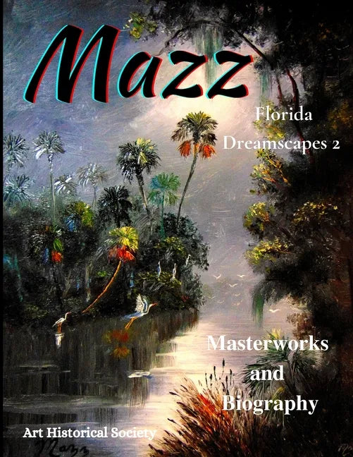 Mazz Florida Dreamscapes 2: Backus & Highwaymen Influenced Artist - Paperback