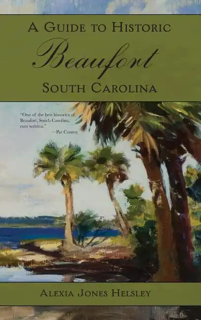 A Guide to Historic Beaufort, South Carolina - Hardcover