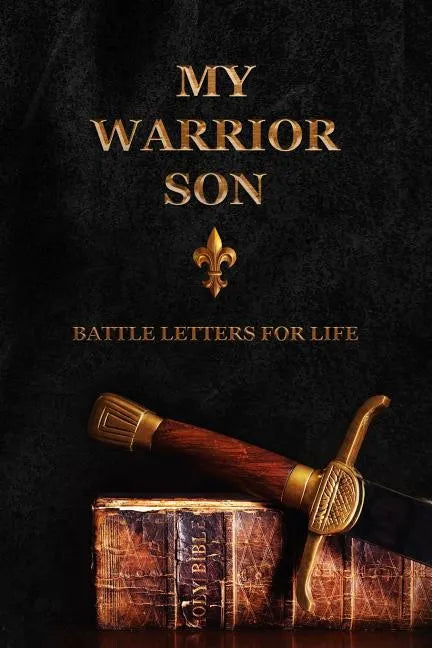 My Warrior Son: Battle Letters For Life - Paperback