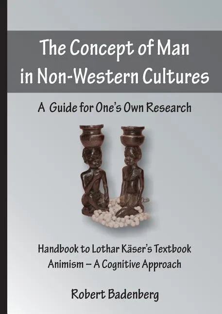 The Concept of Man in Non-Western Cultures: A Guide for One's Own Research - Paperback
