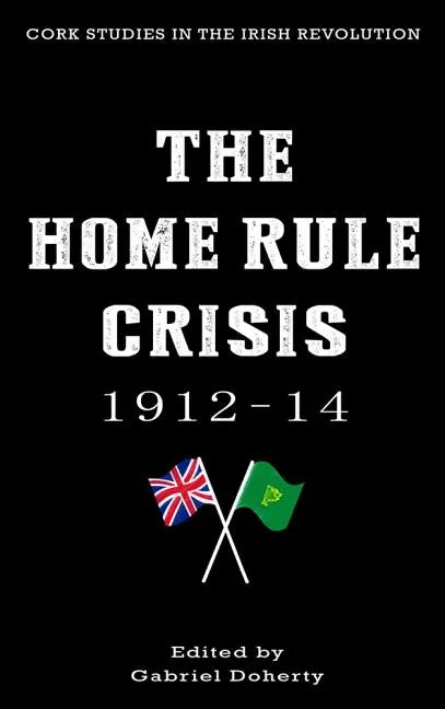 The Home Rule Crisis: 1912-14 - Paperback