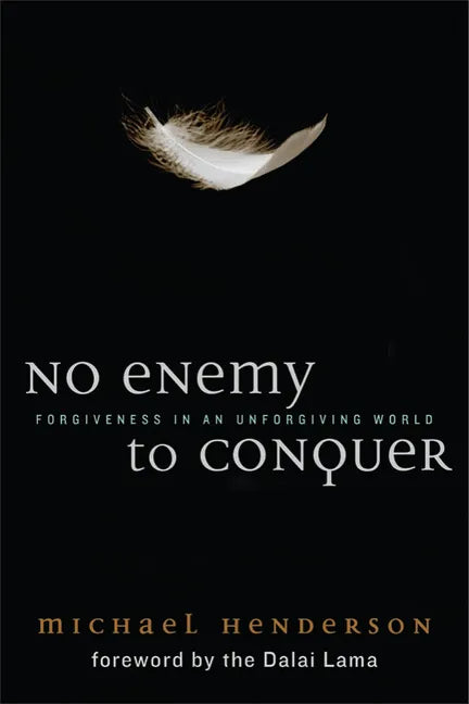 No Enemy to Conquer: Forgiveness in an Unforgiving World - Paperback
