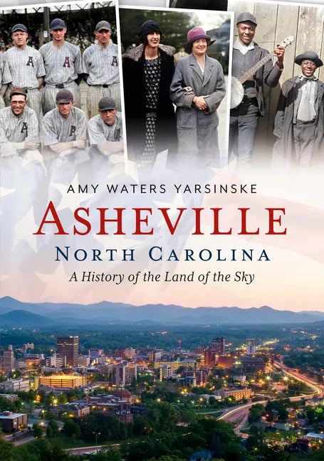 Asheville, North Carolina: A History of the Land of the Sky - Paperback