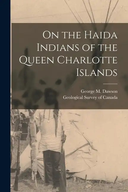On the Haida Indians of the Queen Charlotte Islands - Paperback