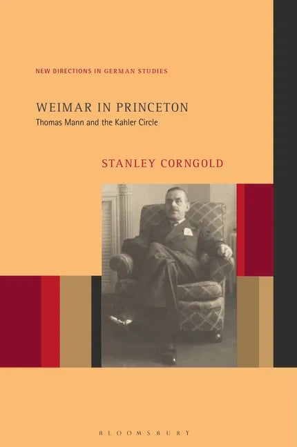 Weimar in Princeton: Thomas Mann and the Kahler Circle - Hardcover
