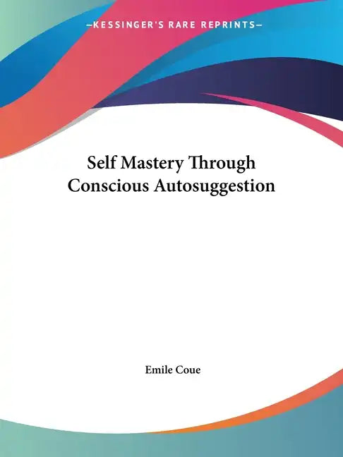 Self Mastery Through Conscious Autosuggestion - Paperback