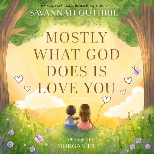Mostly What God Does Is Love You - Hardcover