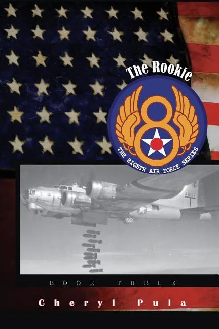 The Rookie: : The Eighth Air Force, Volume Three - Paperback