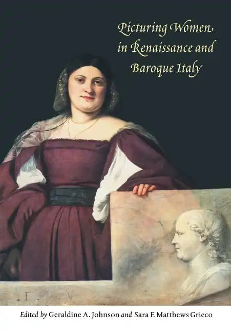 Picturing Women in Renaissance and Baroque Italy - Paperback