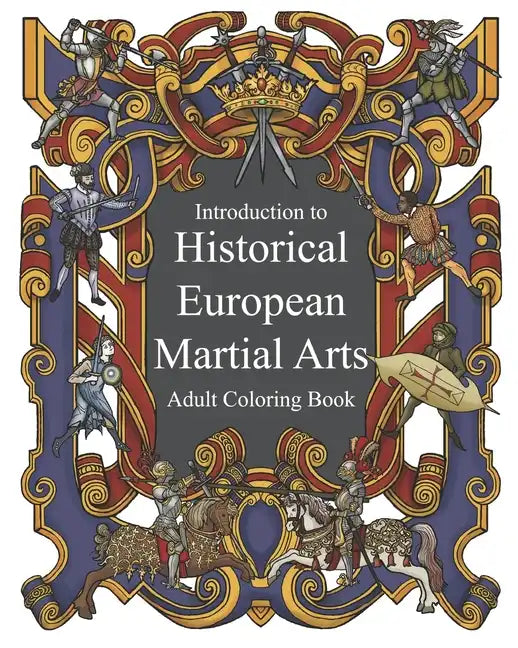 Introduction to Historical European Martial Arts: Adult Coloring Book - Paperback