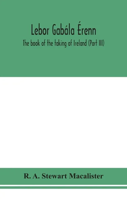 Lebor gabála Érenn: The book of the taking of Ireland (Part III) - Hardcover