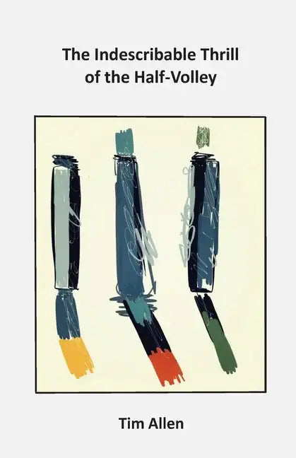 The Indescribable Thrill of The Half-Volley - Paperback