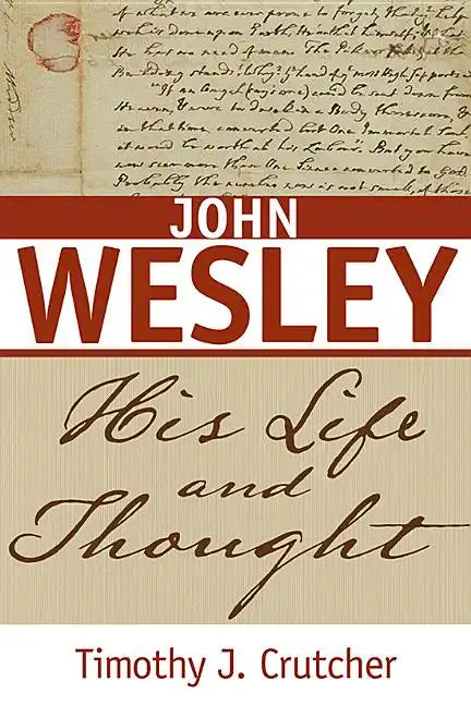 John Wesley: His Life and Thought - Paperback