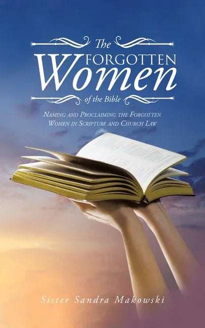 The Forgotten Women of the Bible: Naming and Proclaiming the Forgotten Women in Scripture and Church Law - Paperback