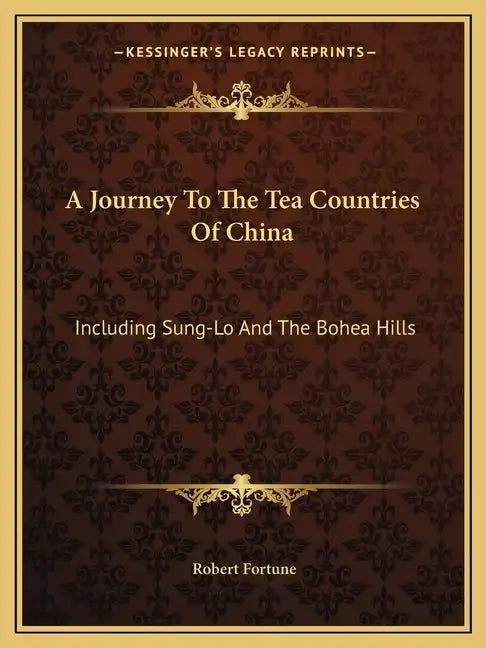 A Journey to the Tea Countries of China: Including Sung-Lo and the Bohea Hills - Paperback