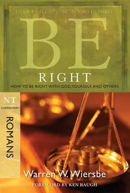 Be Right (Romans): How to Be Right with God, Yourself, and Others - Paperback