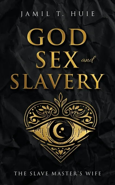 God, Sex and Slavery the Slave Master's Wife: The Slave Master's Wife - Paperback