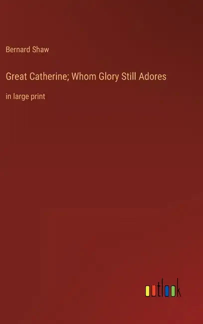 Great Catherine; Whom Glory Still Adores: in large print - Hardcover