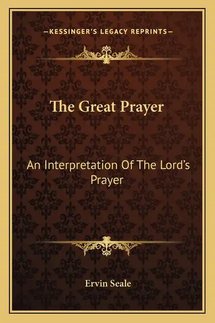 The Great Prayer: An Interpretation of the Lord's Prayer - Paperback