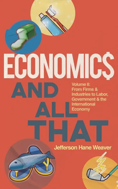 Economics and All That: From Firms and Industries to Labor, Government and the International Economy - Paperback