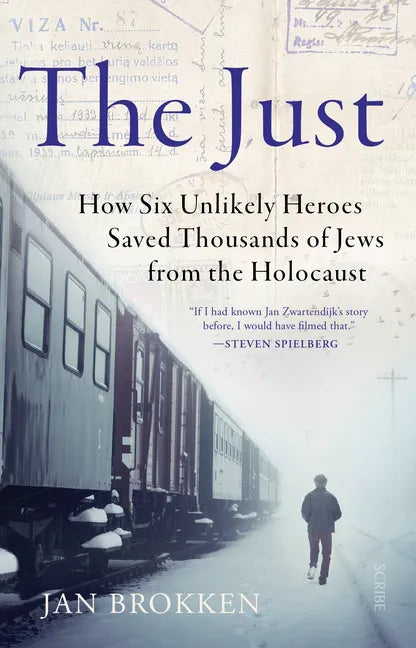 The Just: How Six Unlikely Heroes Saved Thousands of Jews from the Holocaust - Paperback