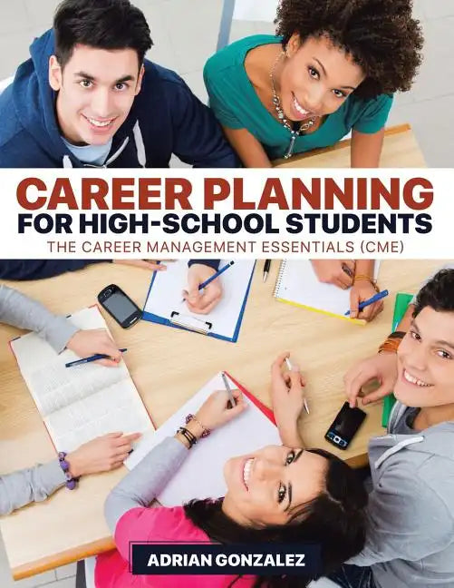 Career Planning for High-School Students: The Career Management Essentials (CME) - Paperback