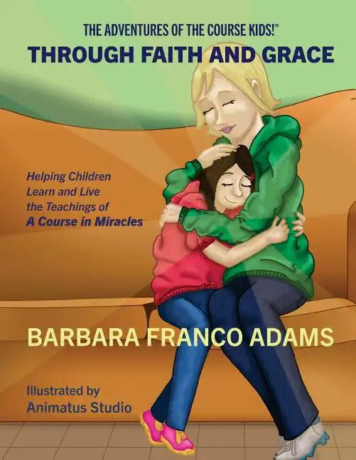 Through Faith and Grace: Helping Children Learn and Live the Teachings of A Course in Miracles - Paperback