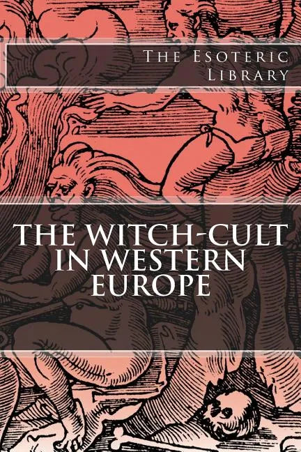 The Esoteric Library: The Witch-Cult in Western Europe - Paperback