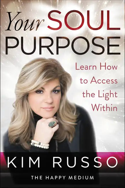 Your Soul Purpose: Learn How to Access the Light Within - Paperback