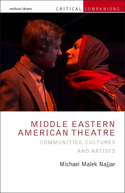 Middle Eastern American Theatre: Communities, Cultures and Artists - Paperback