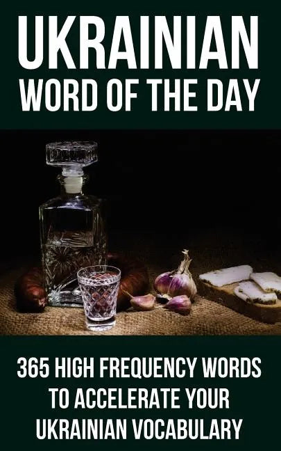 Ukrainian Word of the Day: 365 High Frequency Words to Accelerate Your Ukrainian Vocabulary - Paperback