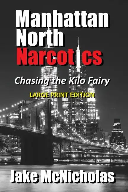 Manhattan North Narcotics: Chasing the Kilo Fairy - Paperback