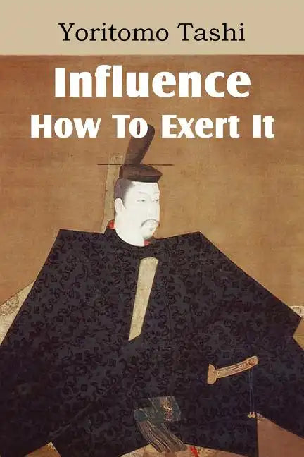 Influence, How To Exert It - Paperback