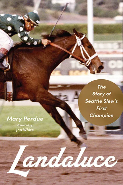 Landaluce: The Story of Seattle Slew's First Champion - Hardcover