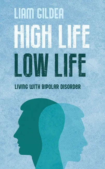 High Life Low Life: Living with bipolar disorder - Paperback