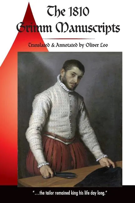 The 1810 Grimm Manuscripts: The First Complete English Translation of the 1810 Handwritten Manuscripts The Beginnings of the Kinder- und Hausmärch - Paperback