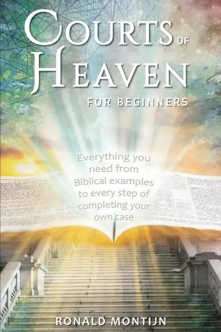 Courts of Heaven for Beginners: A practical guide for presenting your case in the courts of heaven - Paperback