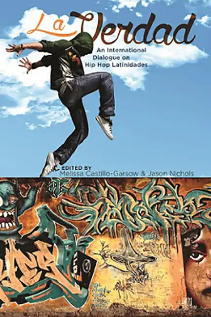 La Verdad: An International Dialogue on Hip Hop Latinidades - Paperback