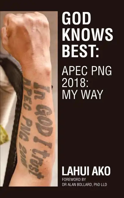 God Knows Best: Apec Png 2018: My Way - Hardcover